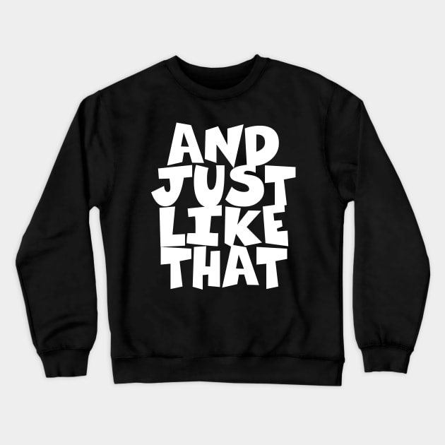 AND JUST LIKE THAT Crewneck Sweatshirt by The Lucid Frog